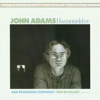 Adams: Harmonielehre by Edo de Waart & San Francisco Symphony album reviews, ratings, credits