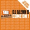 Come On - DJ Glenn B lyrics