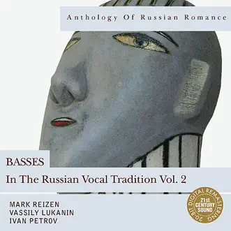 Anthology of Russian Romance: Basses In the Russian Vocal Tradition Vol. 2 by Mark Reizen, Vassily Lukanin & Ivan Petrov album reviews, ratings, credits