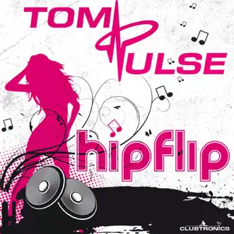 Hip Flip (Remixes) by Tom Pulse album reviews, ratings, credits