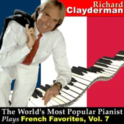 The World's Most Popular Pianist Plays French Favorites, Vol. 7 - Richard Clayderman The World's Most Popular Pianist Plays French Favorites, Vol. 7 - Richard Clayderman