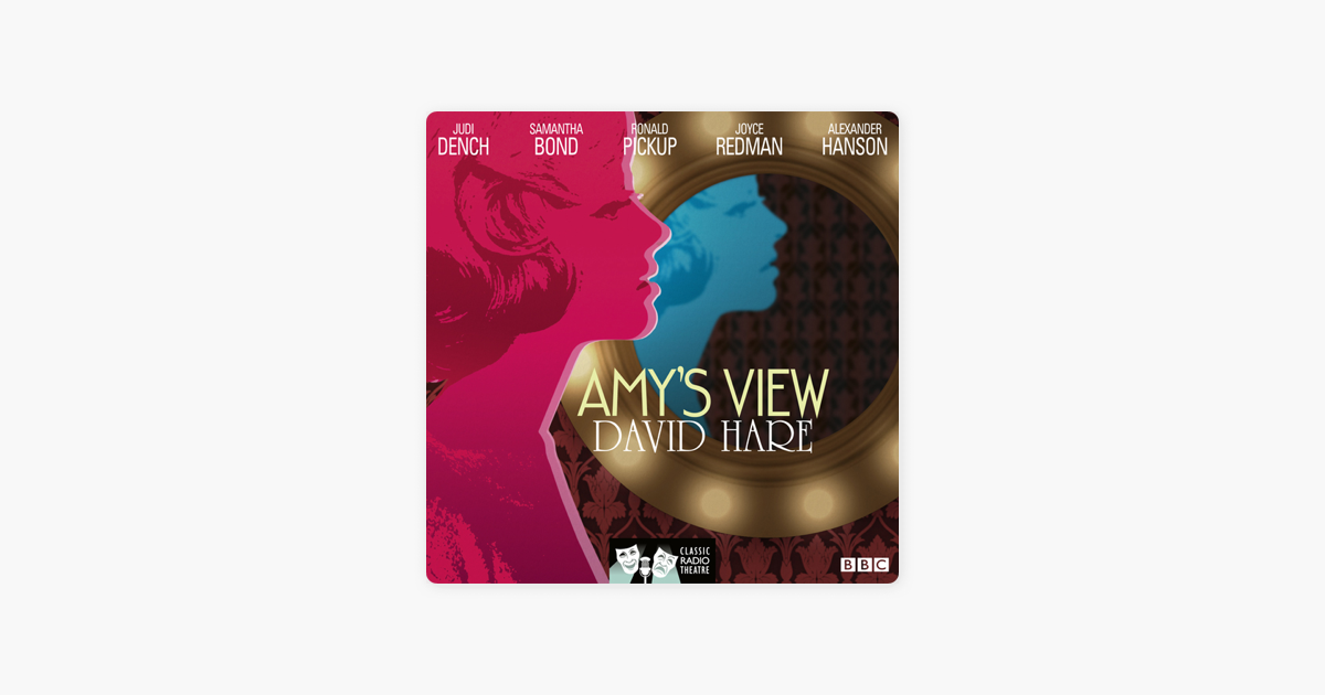 Amy's View (Classic Radio Theatre) (Unabridged) - David Hare Amy's View (Classic Radio Theatre) (Unabridged) - David Hare