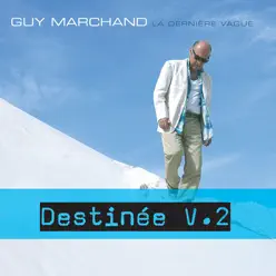 Destinée - Guy Marchand Destinée - Guy Marchand