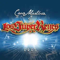 Eres - Single - Cruz Martinez y Los Super Reyes