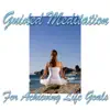 Guided Meditation for Achieving Life Goals album lyrics, reviews, download