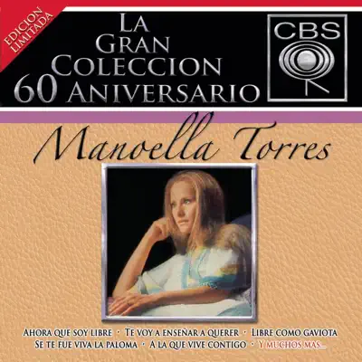 La Gran Coleccion del 60 Aniversario CBS: Manoella Torres - Manoella Torres