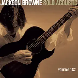 Jackson Browne - Solo Acoustic, Vol. 1 & 2 (Live) - Jackson Browne