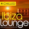 Chilled Ibiza Lounge - Laid Back Grooves from the Coolest Bars in Eivissa