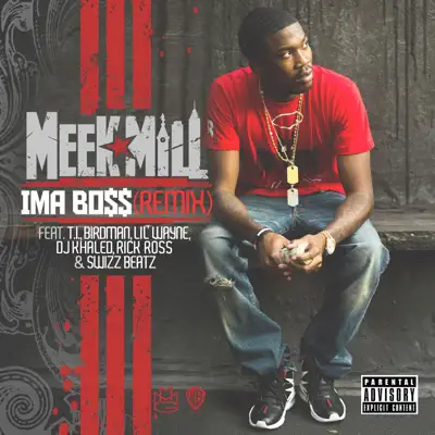 Ima Boss (Remix) [feat. T.I., Birdman, Lil' Wayne, DJ Khaled, Rick Ross & Swizz Beatz] - Single - Meek Mill