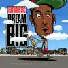 Dream Big album lyrics, reviews, download