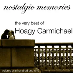 The Very Best of Hoagy Carmichael (Nostalgic Memories Volume 101) - Hoagy Carmichael