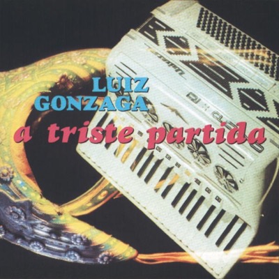 A Triste Partida - Luiz Gonzaga
