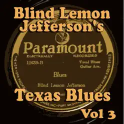 Blind Lemon Jefferson's Texas Blues Vol 3 - Blind Lemon Jefferson