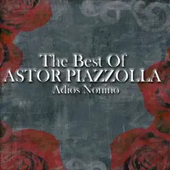 The Best Of Astor Piazzolla - Adiós Nonino - Ástor Piazzolla