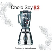 Cholo Soy R2 - Remixed artwork