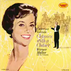 Classics With a Chaser Werner Müller Orchestra : Rarity Music Pop, Vol. 89 - Caterina Valente