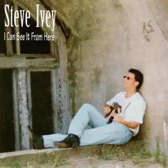 I Can See It from Here by Steve Ivey album reviews, ratings, credits