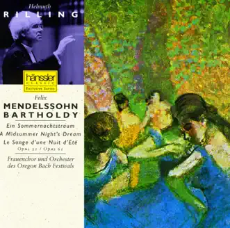 Mendelssohn: Midsummer Night's Dream (A), Op. 21 and Op. 61 by Oregon Bach Festival Women's Chorus, Helmuth Rilling & Oregon Bach Festival Orchestra album reviews, ratings, credits