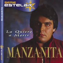 Serie Estelar: La Quiero a Morir by Manzanita album reviews, ratings, credits