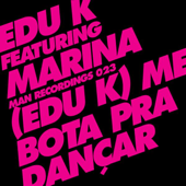 Me Bota Pra Dançar (feat. Marina) - EP - EDU K