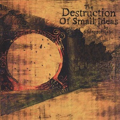 THE DESTRUCTION OF SMALL IDEAS cover art