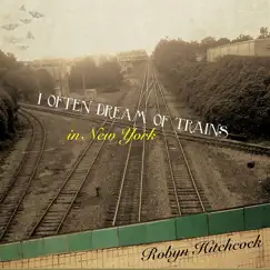 I Often Dream of Trains In New York (Live) [Live] by Robyn Hitchcock album reviews, ratings, credits