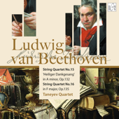 Ludwig van Beethoven. String Quartet No.15 in A Minor 'Heiliger Dankgesang'. Op.132. String Quartet No.16 in F Major op.135 - Taneyev Quartet