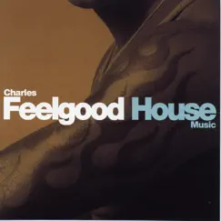 House Music (Continuous DJ Mix By Charles Feelgood) by Charles Feelgood album reviews, ratings, credits