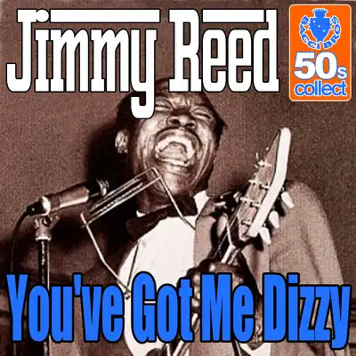 You've Got Me Dizzy (Remastered) - Single - Jimmy Reed