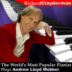 The World's Most Popular Pianist Plays Andrew Lloyd Webber - Richard Clayderman