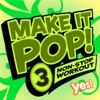 Make It Pop, Vol. 3 (60 Minute Non-Stop Workout @128BPM)
