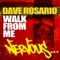 Walk from Me (Original Mix) - Dave Rosario lyrics