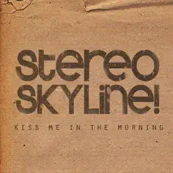 Kiss Me in the Morning - Single - Stereo Skyline!