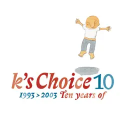 10 - 1993-2003 - Ten Years Of - K's Choice