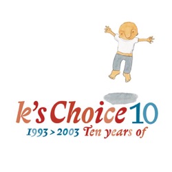 K's Choice - Not an Addict