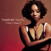 Dance Vault Mixes: Heather Headley - I Wish I Wasn't