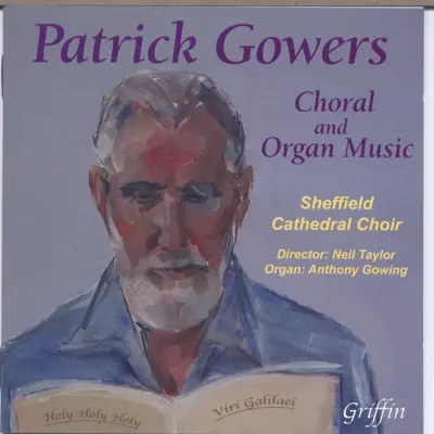 Patrick Gowers: Choral & Organ Music - Neil Taylor Patrick Gowers: Choral & Organ Music - Neil Taylor