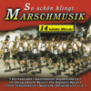 So schön klingt Marschmusik - Various Artists