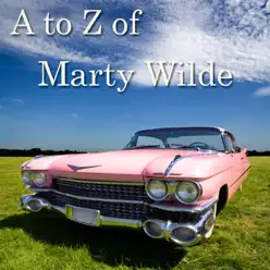 A to Z of Marty Wilde - Marty Wilde A to Z of Marty Wilde - Marty Wilde