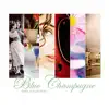 Blue Champagne (April Collection) album lyrics, reviews, download