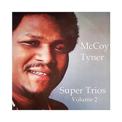 Super Trios - Volume 2 - McCoy Tyner Super Trios - Volume 2 - McCoy Tyner