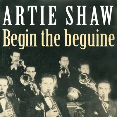Begin the Beguine - Artie Shaw Begin the Beguine - Artie Shaw