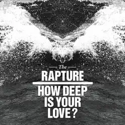 How Deep Is Your Love? - Single - The Rapture