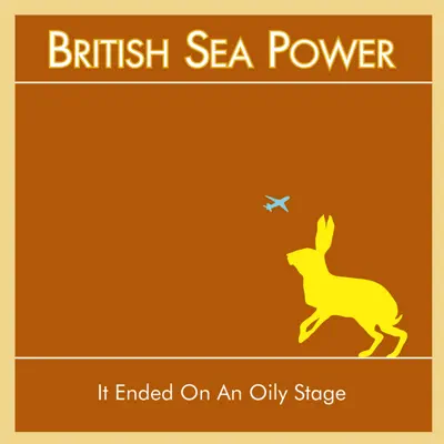 It Ended On an Oily Stage - British Sea Power