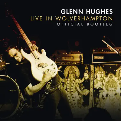 Live In Wolverhampton (Official Bootleg) - Glenn Hughes