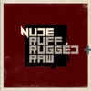 Nude - Ruff, Rugged + Raw (Xzist Remix)