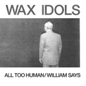 Wax Idols - All Too Human