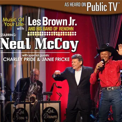 Music of Your Life with Les Brown Jr. and His Band of Renown Starring Neal McCoy - Neal McCoy Music of Your Life with Les Brown Jr. and His Band of Renown Starring Neal McCoy - Neal McCoy