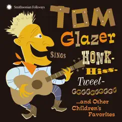 Tom Glazer Sings Honk-Hiss-Tweet-GGGGGGGGGG and Other Children's Favorites by Tom Glazer album reviews, ratings, credits