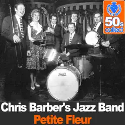 Petite Fleur (Remastered) - Chris Barber's Jazz Band Petite Fleur (Remastered) - Chris Barber's Jazz Band